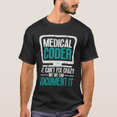 Medische Coder We kunnen niet repareren gek, maar T-shirt (Voorkant)
