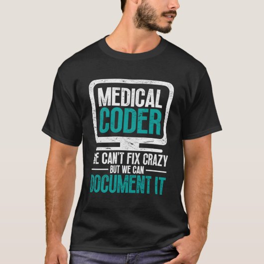 Medische Coder We kunnen niet repareren gek, maar T-shirt (Voorkant)