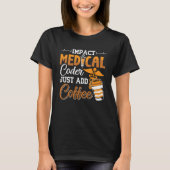 Medische Codeur Voeg gewoon Coffee Coding Programm T-shirt (Voorkant)