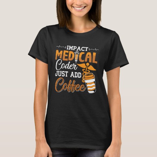 Medische Codeur Voeg gewoon Coffee Coding Programm T-shirt (Voorkant)