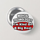 Medische Technoloog...Big Deal Ronde Button 5,7 Cm (Voorkant /achterkant)