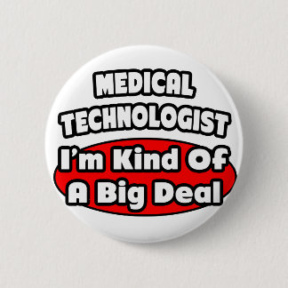 Medische Technoloog...Big Deal Ronde Button 5,7 Cm