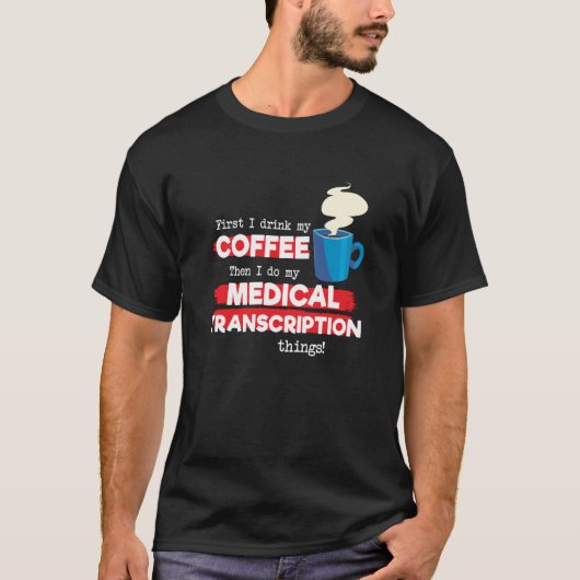 Medische Transcriptie & Koffie Gezegde T-shirt (Voorkant)