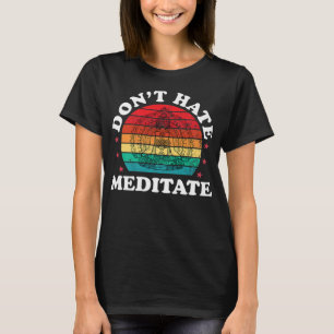 Meditate Funny Yoga Meditation Zen Hindu Women Man T-shirt