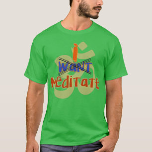 Meditatie-essentie die ik donx27t wil t-shirt