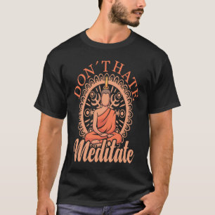 Meditatie, geen haat Mediterende Boeddha Yoga 1 T-shirt