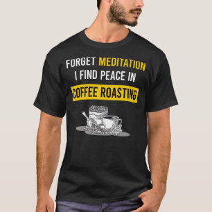 Meditatie Koffie Roosteren T-shirt