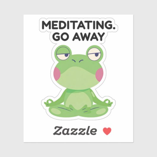 MEDITATING. GO AWAY STICKER (Vel)