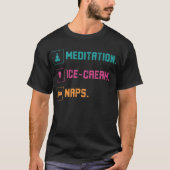 Meditation, Ice Cream, Naps T-shirt (Voorkant)