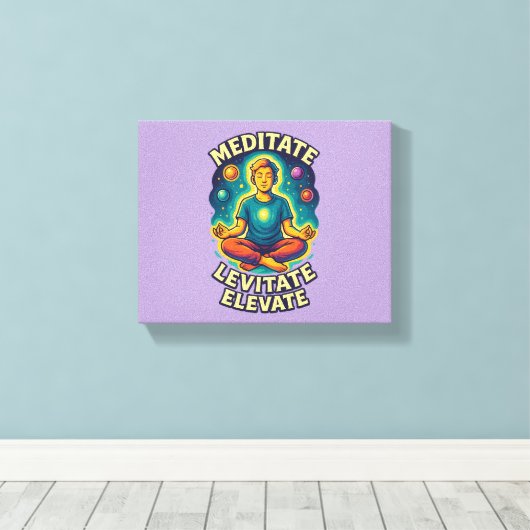 "Mediteer. Leviteren. Verhoog." – Kosmische energi Canvas Afdruk (Insitu (Houten vloer))