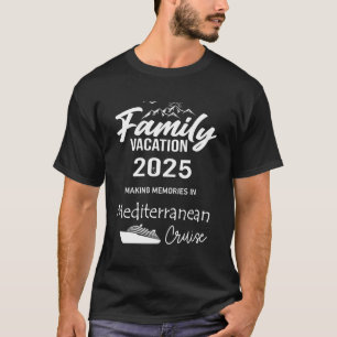 Mediterrane vakantie cruise familie 2025 Het maken T-shirt
