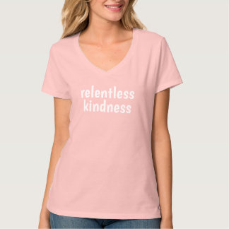 Meedogenloze Vriendelijkheid T-shirt