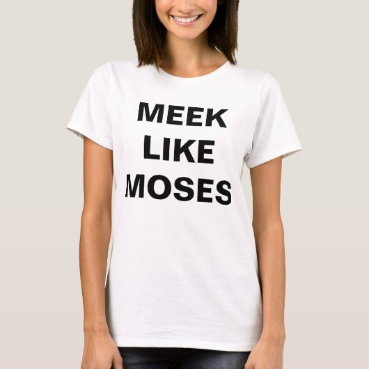 Meek als Moses T-shirt (Voorkant)