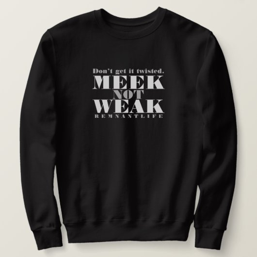 MEEK niet-WEAK (zwart) Sweater (Design voorkant)