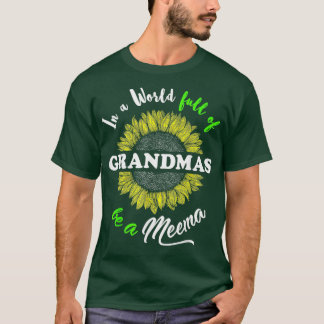 Meema Gifts In a World full of Grandmas be a T-shirt