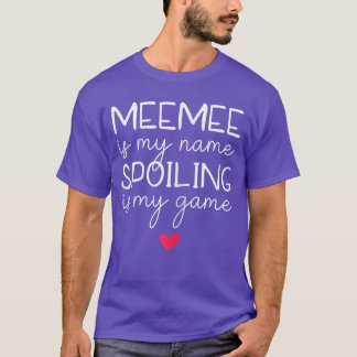 MeeMee Is Mijn Naam Bederven Is Mijn Game Grappige T-shirt