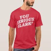 Meent u dat, Clark? Kerstvakantie Film Quote T-shirt (Voorkant)