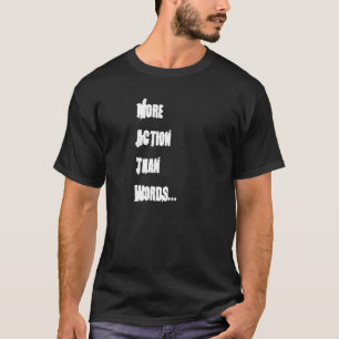 "Meer actie dan woorden" T-Shirt