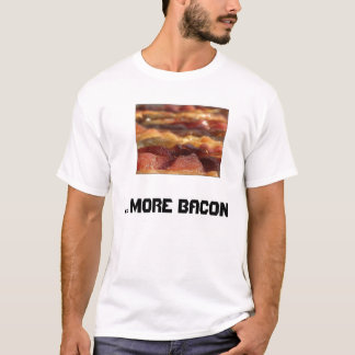 ... Meer Bacon. T-shirt