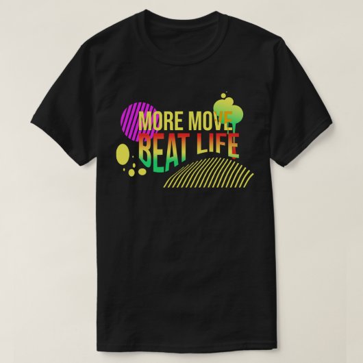 Meer bewegen dan het leven t-shirt (Design voorkant)