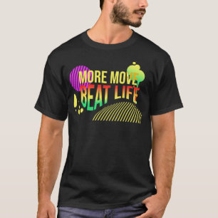 Meer bewegen dan het leven t-shirt