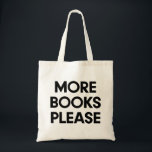 Meer boeken alstublieft Boekenminnaar Tote Bag<br><div class="desc">Meer boeken alsjeblieft,  dit aangepaste object is een perfect cadeau voor een boekenworm of een boekenliefhebber.</div>