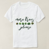 Meer bomen Alsjeblieft, meer bomen minder idioten T-shirt (Design voorkant)
