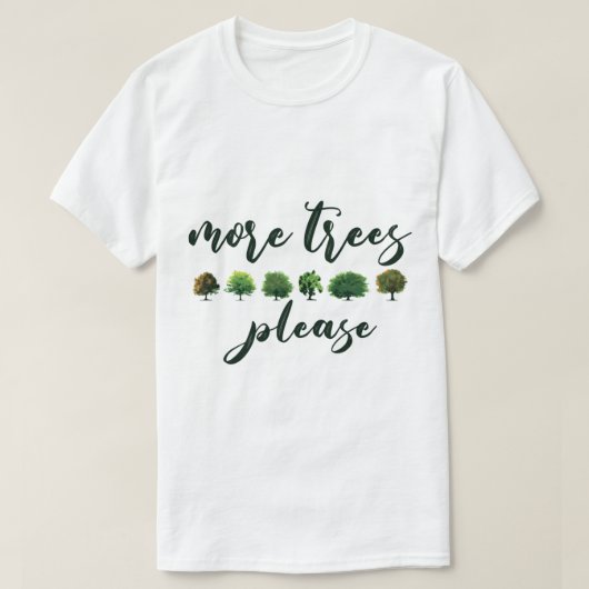 Meer bomen Alsjeblieft, meer bomen minder idioten T-shirt (Design voorkant)