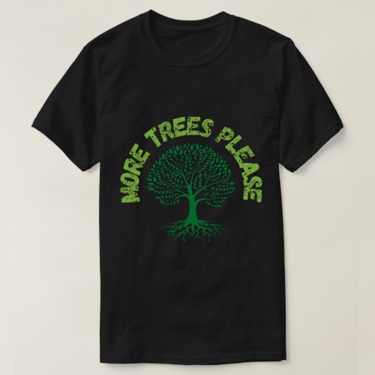 Meer bomen alsjeblieft. t-shirt (Design voorkant)