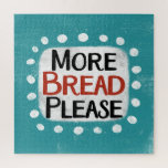 Meer brood alsjeblieft Jigsaw puzzel<br><div class="desc">"More Bread Please" is een leuk tekstontwerp met een witte accentvorm omringd door witte grillige gestructureerde stippen.</div>
