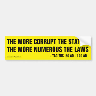 Meer corruptie de staat meer talrijk de wetten bumpersticker