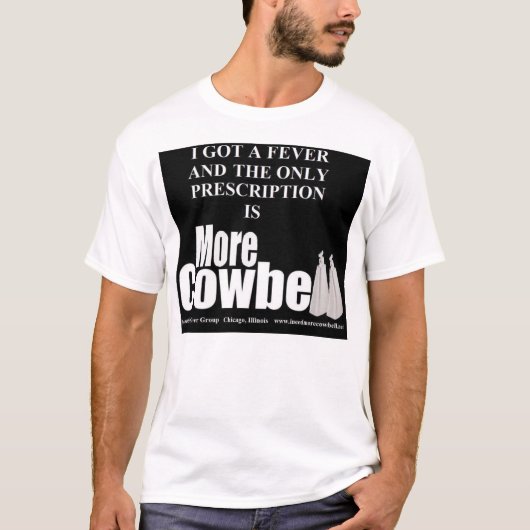 Meer Cowbell Fever T T-shirt (Voorkant)
