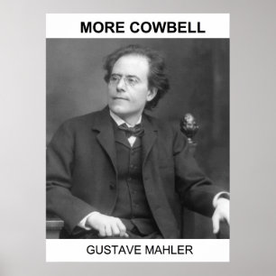 Meer Cowbell - Gustav Mahler Poster