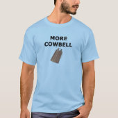 MEER COWBELL T-SHIRT (Voorkant)