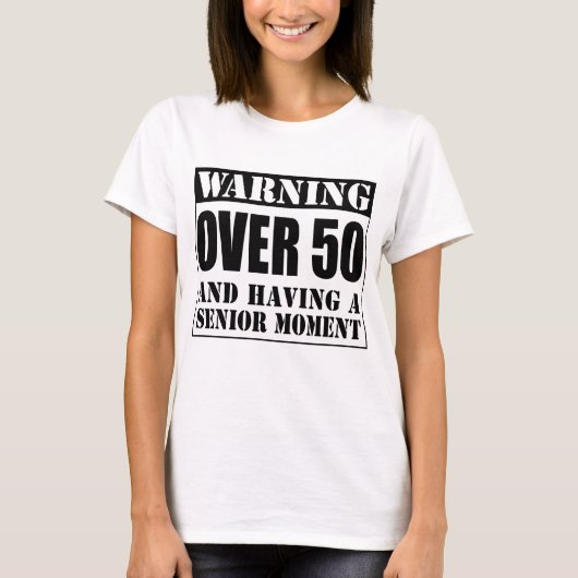 Meer dan 50 Senior Moment T-shirt (Voorkant)