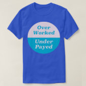 Meer dan gewerkt onder betaalde t-shirt (Design voorkant)