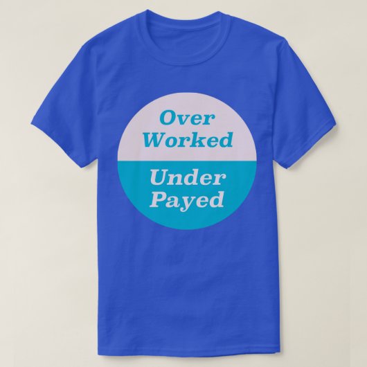 Meer dan gewerkt onder betaalde t-shirt (Design voorkant)