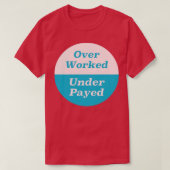 Meer dan gewerkt onder betaalde t-shirt (Design voorkant)
