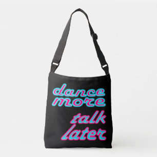 meer dansen, later praten crossbody tas