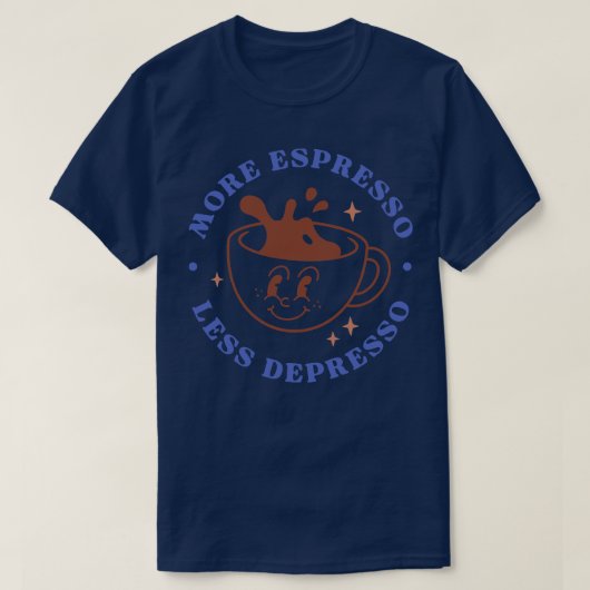 Meer espresso Minder depressie T-shirt (Design voorkant)