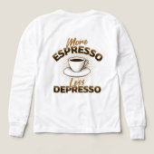 Meer Espresso Minder Depresso – Coffee Quote Desig (Achterkant)