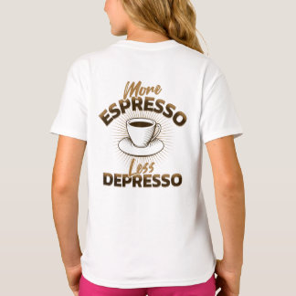 Meer Espresso Minder Depresso – Coffee Quote Desig T-shirt
