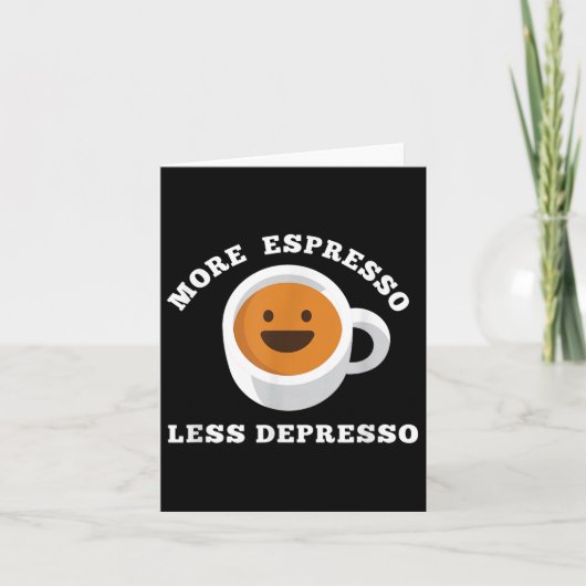 Meer Espresso Minder Depresso Grappig Gezegde Kaart (Voorkant)