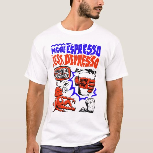 Meer Espresso Minder Depresso T-shirt (Voorkant)