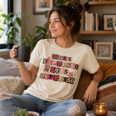 Meer Espresso, Minder Depresso Tri-Blend Shirt