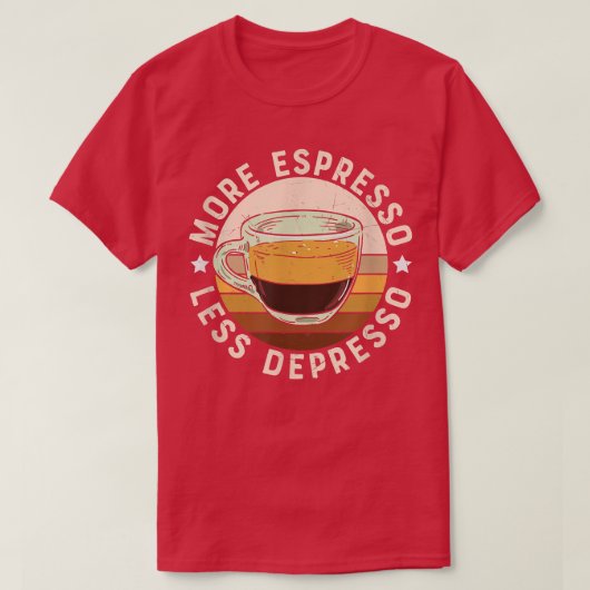 Meer Espresso minder koffie T-shirt (Design voorkant)