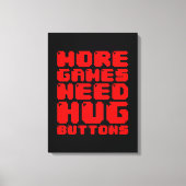 MEER GAMES HEBBEN HUG-BUTTONNEN NODIG CANVAS AFDRUK (Voorkant)