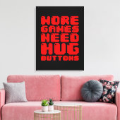 MEER GAMES HEBBEN HUG-BUTTONNEN NODIG CANVAS AFDRUK (Insitu (Woonkamer))