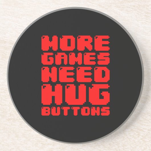 MEER GAMES HEBBEN HUG-BUTTONNEN NODIG ZANDSTEEN ONDERZETTER (Voorkant)