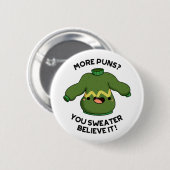 Meer gedoe je zweet dat het grappig is ronde button 5,7 cm (Voorkant /achterkant)